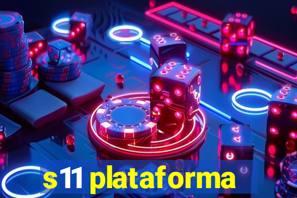 s11 plataforma